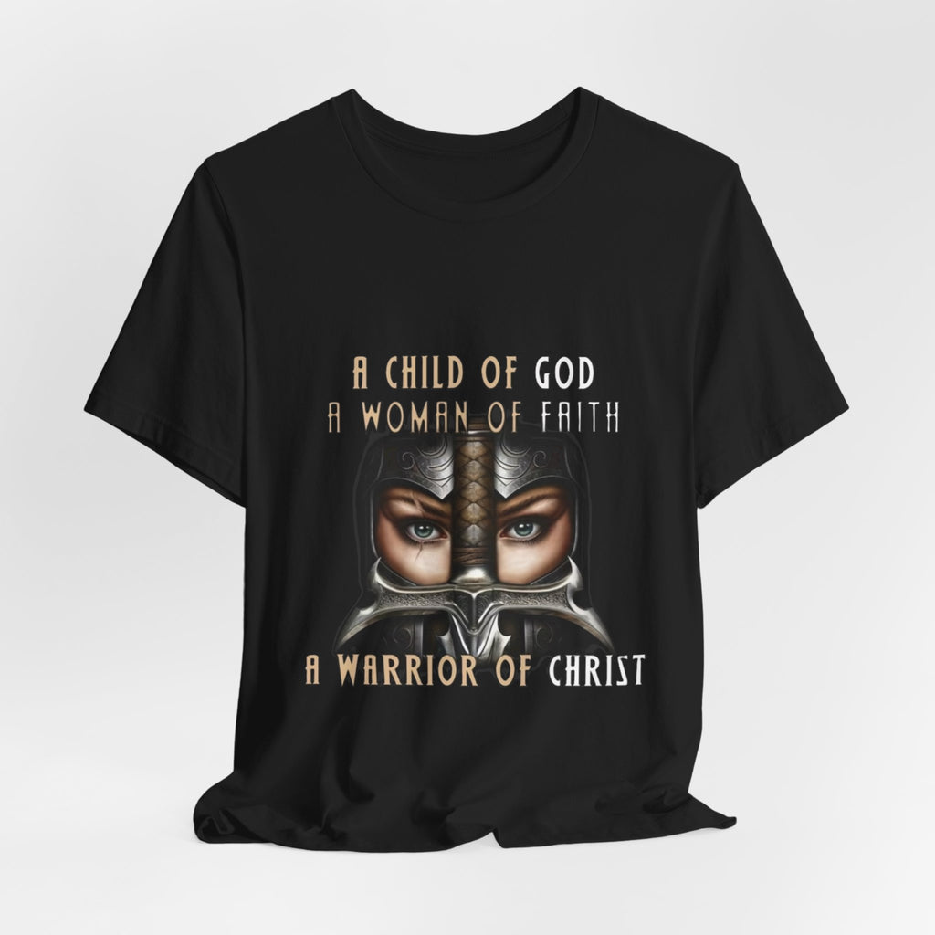 Warrior of Christ T-Shirt — "A Child of God, A Woman of Faith" Christian Tee